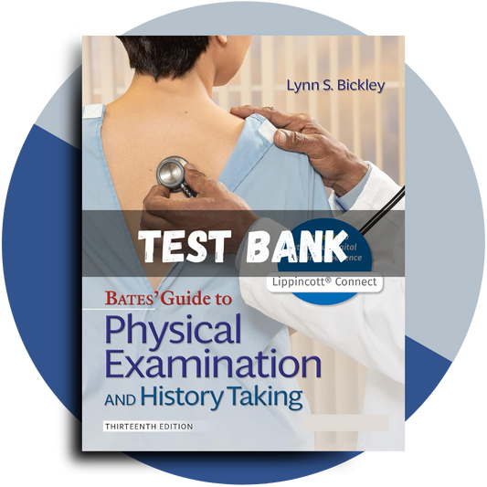 Test Bank For Bates Guide To Physical Examination and History Taking, 13th Edition (Bickley, 2021)