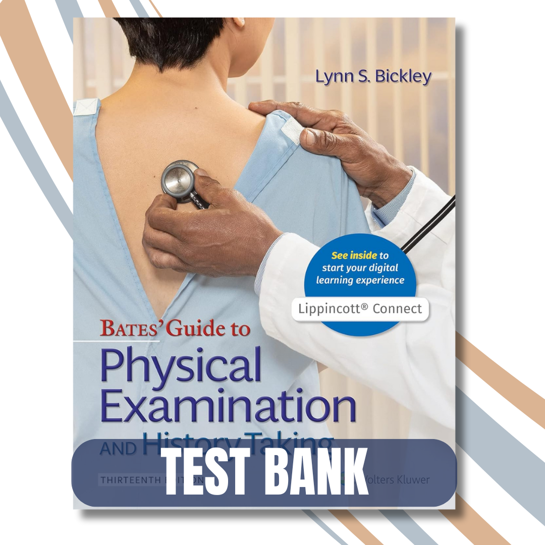 Test Bank - Bates Guide To Physical Examination and History Taking, 13th Edition