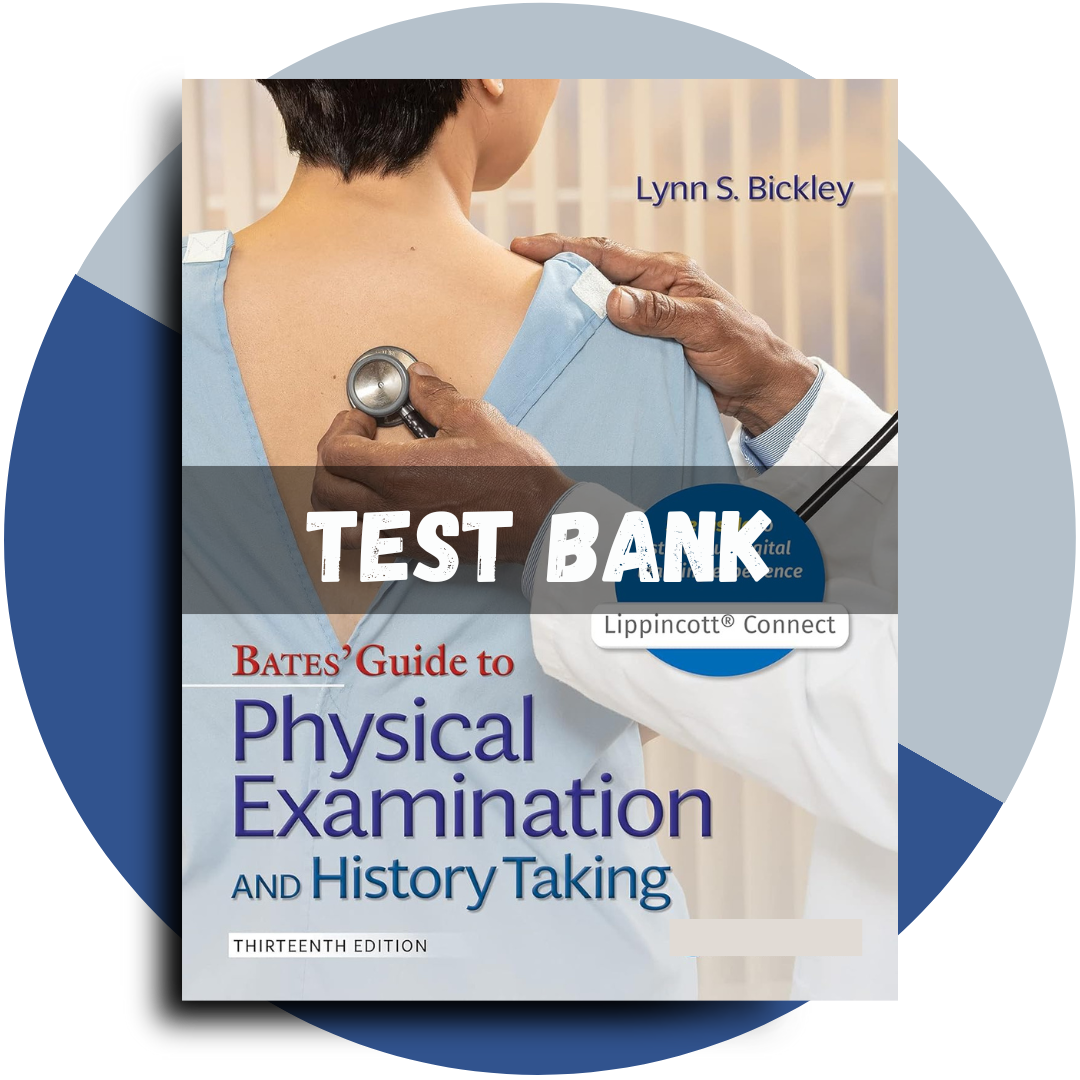 Bates Guide To Physical Examination and History Taking, 13th Edition Test Bank