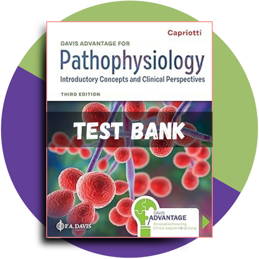 Test Bank For Davis Advantage for Pathophysiology: Introductory Concepts and Clinical Perspectives 3rd Edition, (Theresa Capriotti, 2024)