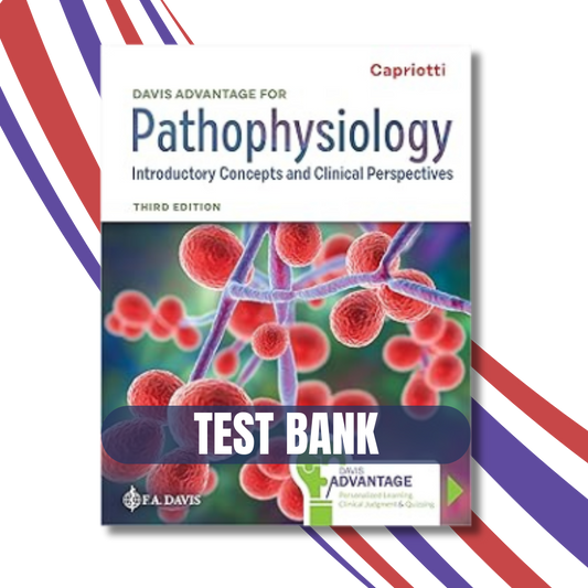 Test Bank - Davis Advantage for Pathophysiology: Introductory Concepts and Clinical Perspectives 3rd Edition, (Capriotti, 2024)