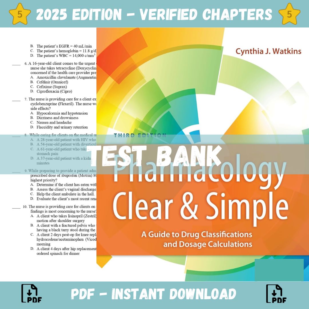 Test bank - Pharmacology Clear and Simple A Guide to Drug Classifications and Dosage Calculations, 3rd Edition(Watkins, 2019)