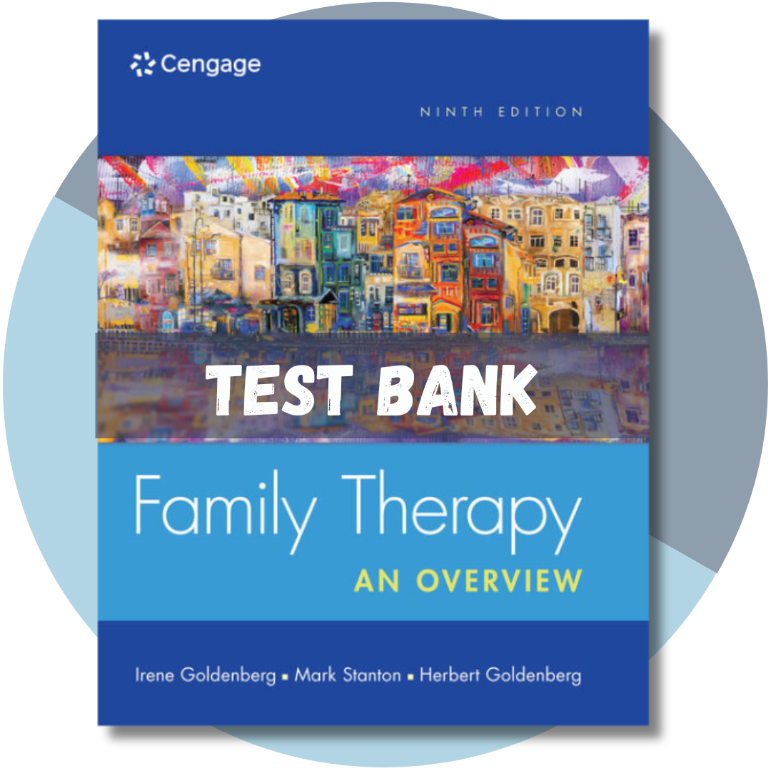 Family Therapy: An Overview, 9th Edition (Herbert Goldenberg, Irene Goldenberg, Mark Stanton, 2016)Test Bank