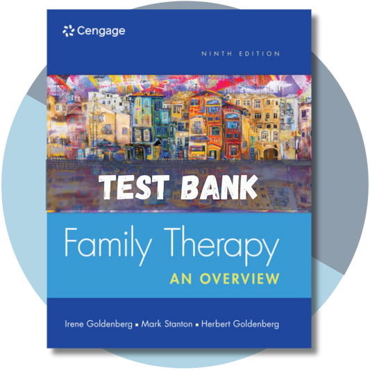 Family Therapy: An Overview, 9th Edition (Herbert Goldenberg, Irene Goldenberg, Mark Stanton, 2016)Test Bank
