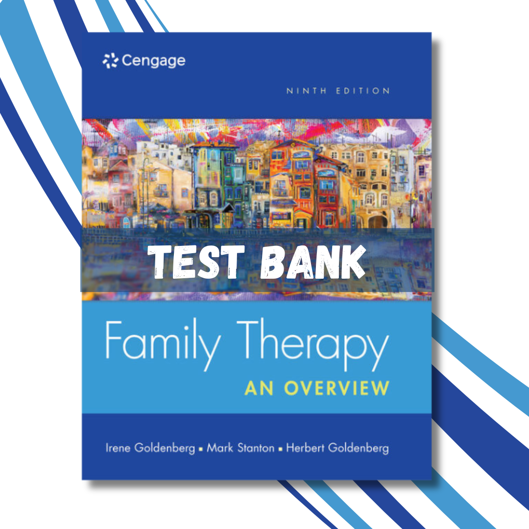 Test Bank For Family Therapy: An Overview, 9th Edition (Herbert Goldenberg, Irene Goldenberg, Mark Stanton, 2016)