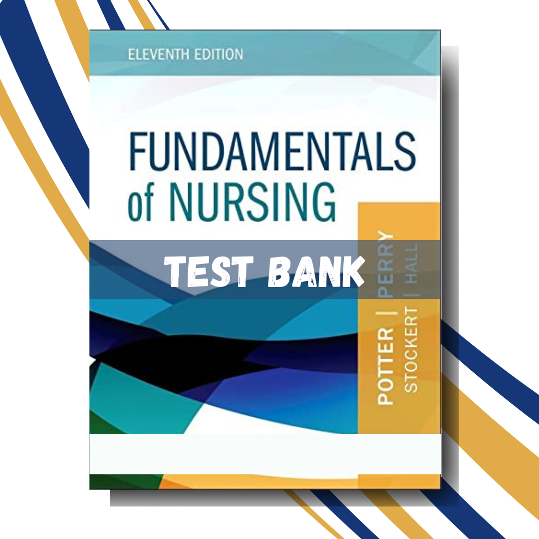 Test Bank for Fundamentals of Nursing 11th Edition (By Perry)