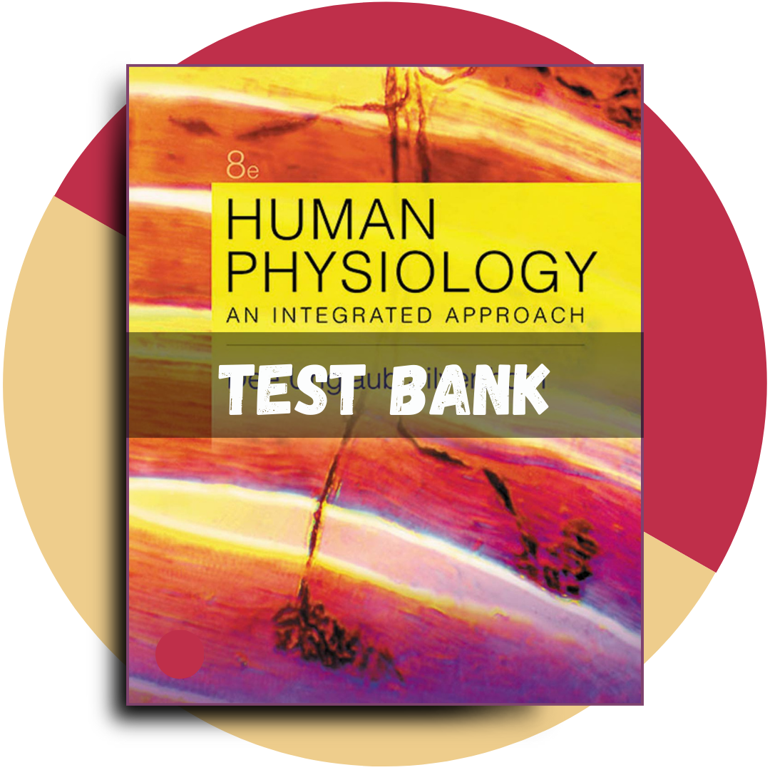 Test bank For Human Physiology An Integrated Approach 8th Edition (Silverthorn, 2020)