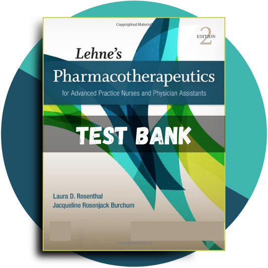 Test Bank For Lehnes Pharmacotherapeutics for Advanced Practice Nurses and Physician Assistants, 2nd Edition (Rosenthal, 2021)