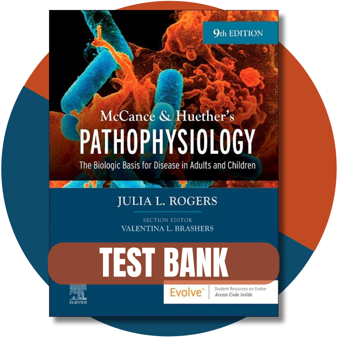 Test bank For McCance & Huether’s Pathophysiology, 9th Edition (Rogers, 2023)