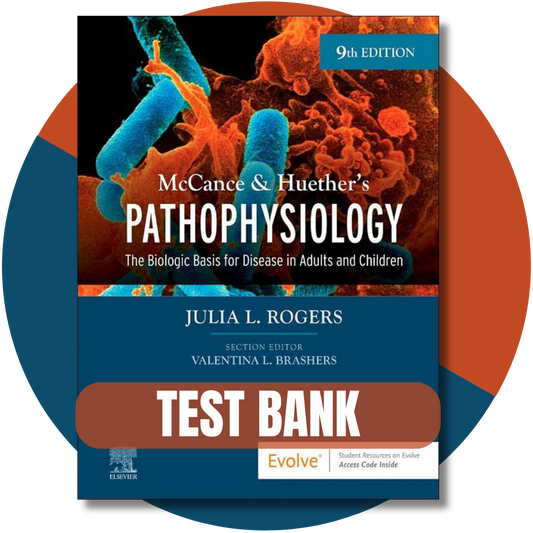 Test bank For McCance & Huether’s Pathophysiology, 9th Edition (Rogers, 2023)
