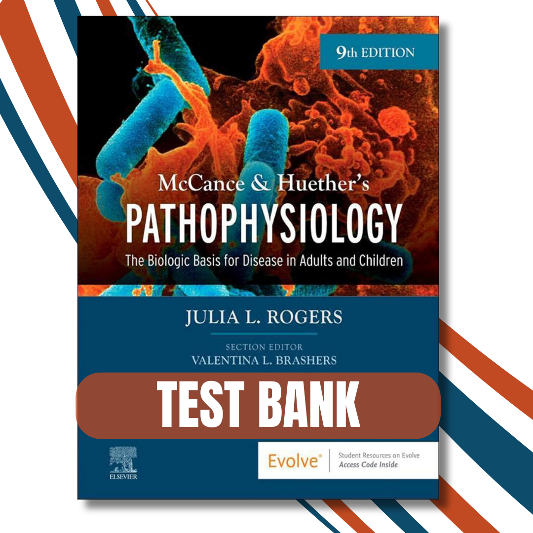 Test bank - McCance & Huether’s Pathophysiology, 9th Edition By (Julia Rogers, 2023)