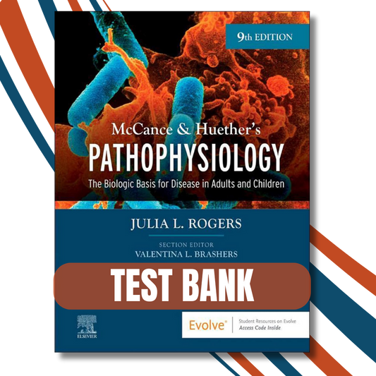 Test bank - McCance & Huether’s Pathophysiology, 9th Edition By (Julia Rogers, 2023)