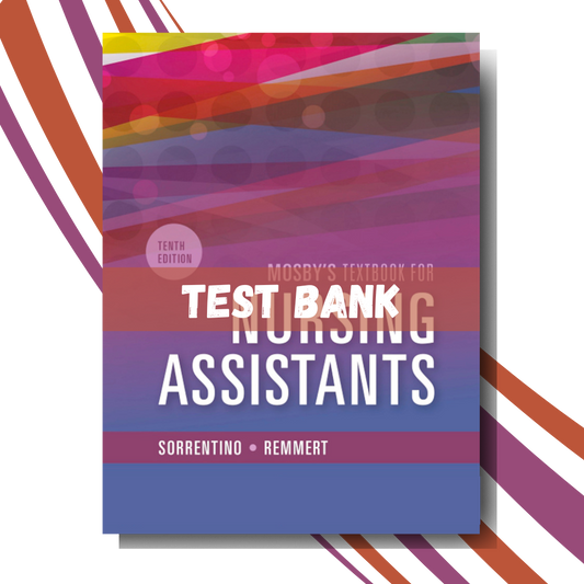 Test bank For Mosby's Textbook for Nursing Assistants 10th Edition (By Sorrentino)