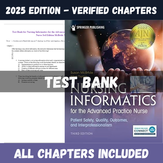 Test Bank - Nursing Informatics for the Advanced Practice Nurse Patient Safety, Quality, Outcomes, and Interprofessionalism, 3rd Edition (Susan McBride, 2024)