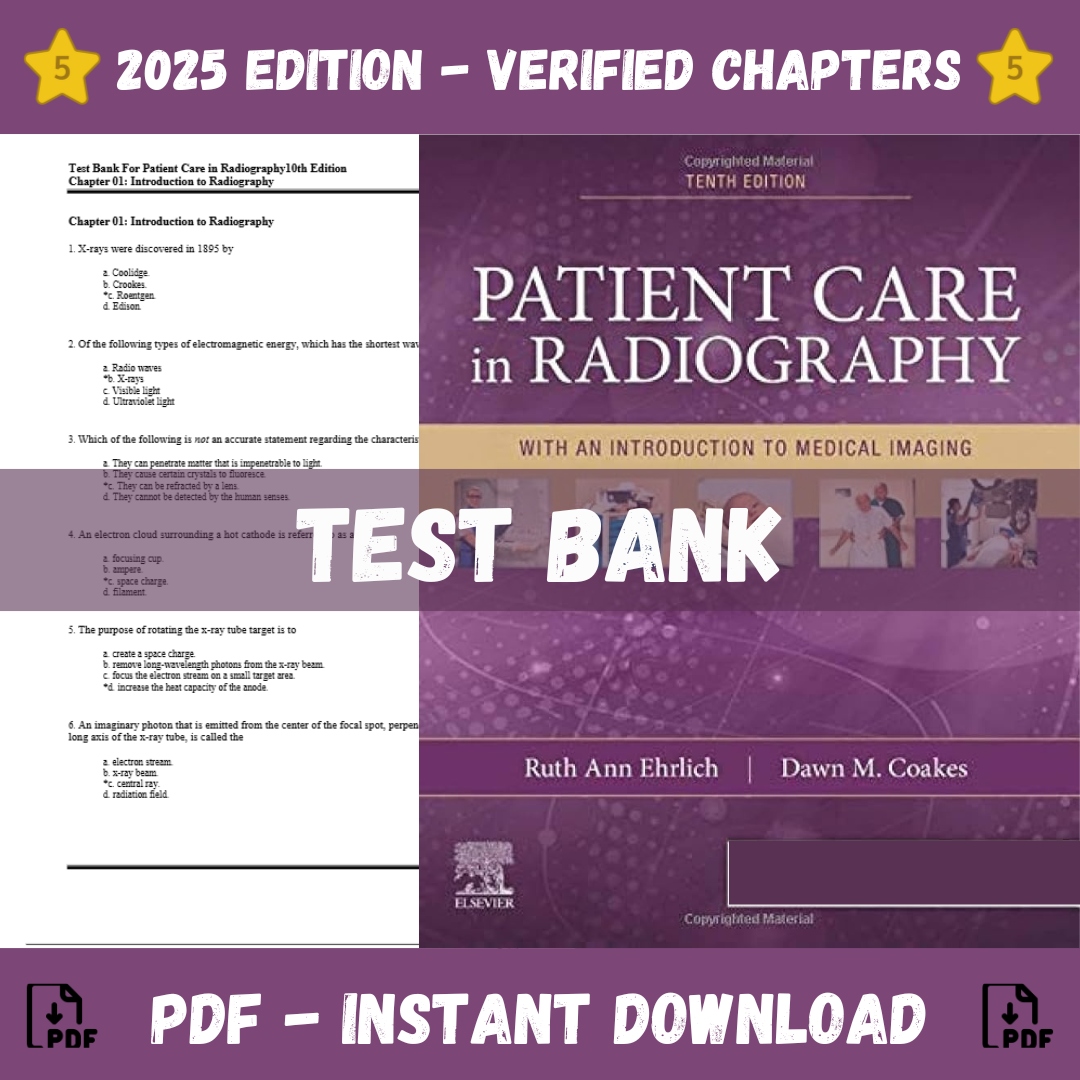 Test Bank - Patient Care In Radiography, 10th Edition (Ruth A. Ehrlich ,2023)
