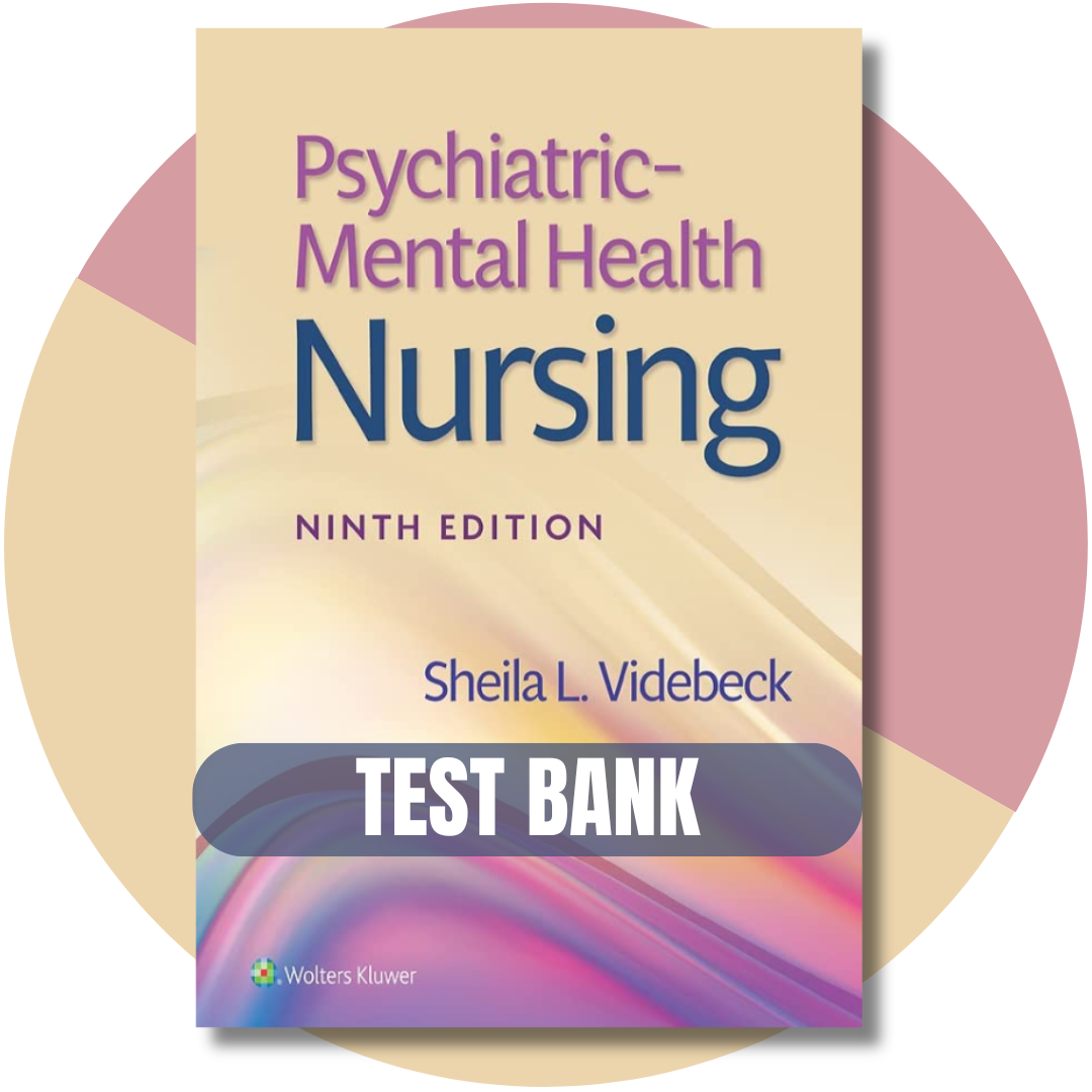Test bank For Psychiatric Mental Health Nursing, 9th Edition (Videbeck, 2023)