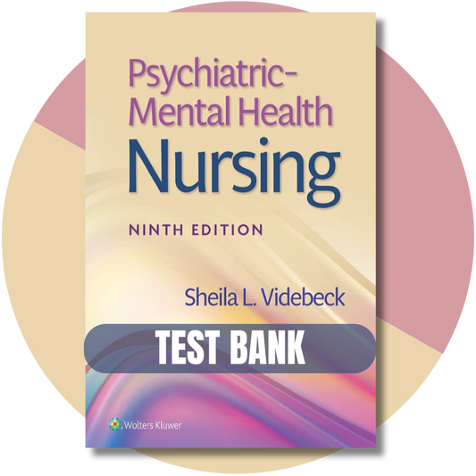 Test bank For Psychiatric Mental Health Nursing, 9th Edition (Videbeck, 2023)