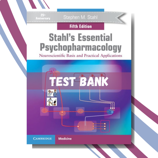 Test bank for Stahl's Essential Psychopharmacology Neuroscientific Basis and Practical Applications 5th Edition (By Stahl)