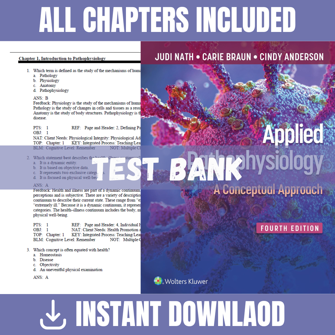Test Bank - Applied Pathophysiology: A Conceptual Approach, 4th Edition (Judi Nath, Carie Braun, Cindy Anderson, 2022)