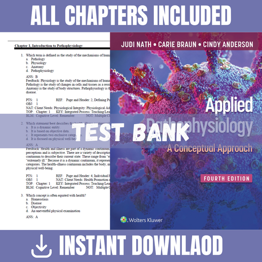 Test Bank - Applied Pathophysiology: A Conceptual Approach, 4th Edition (Judi Nath, Carie Braun, Cindy Anderson, 2022)