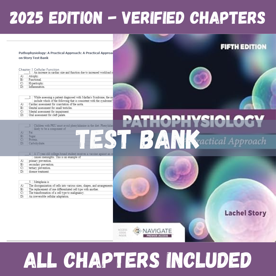 Test Bank - Pathophysiology: A Practical Approach, 5th Edition (Lachel Story, 2024)