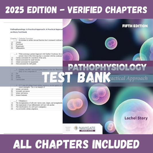Test Bank - Pathophysiology: A Practical Approach, 5th Edition (Lachel Story, 2024)