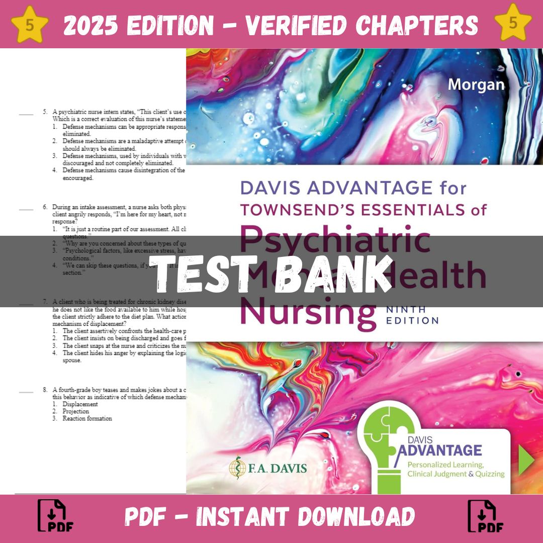 Test Bank - Davis Advantage for Townsend’s Essentials of Psychiatric Mental Health Nursing, 9th Edition (Morgan, 2023)