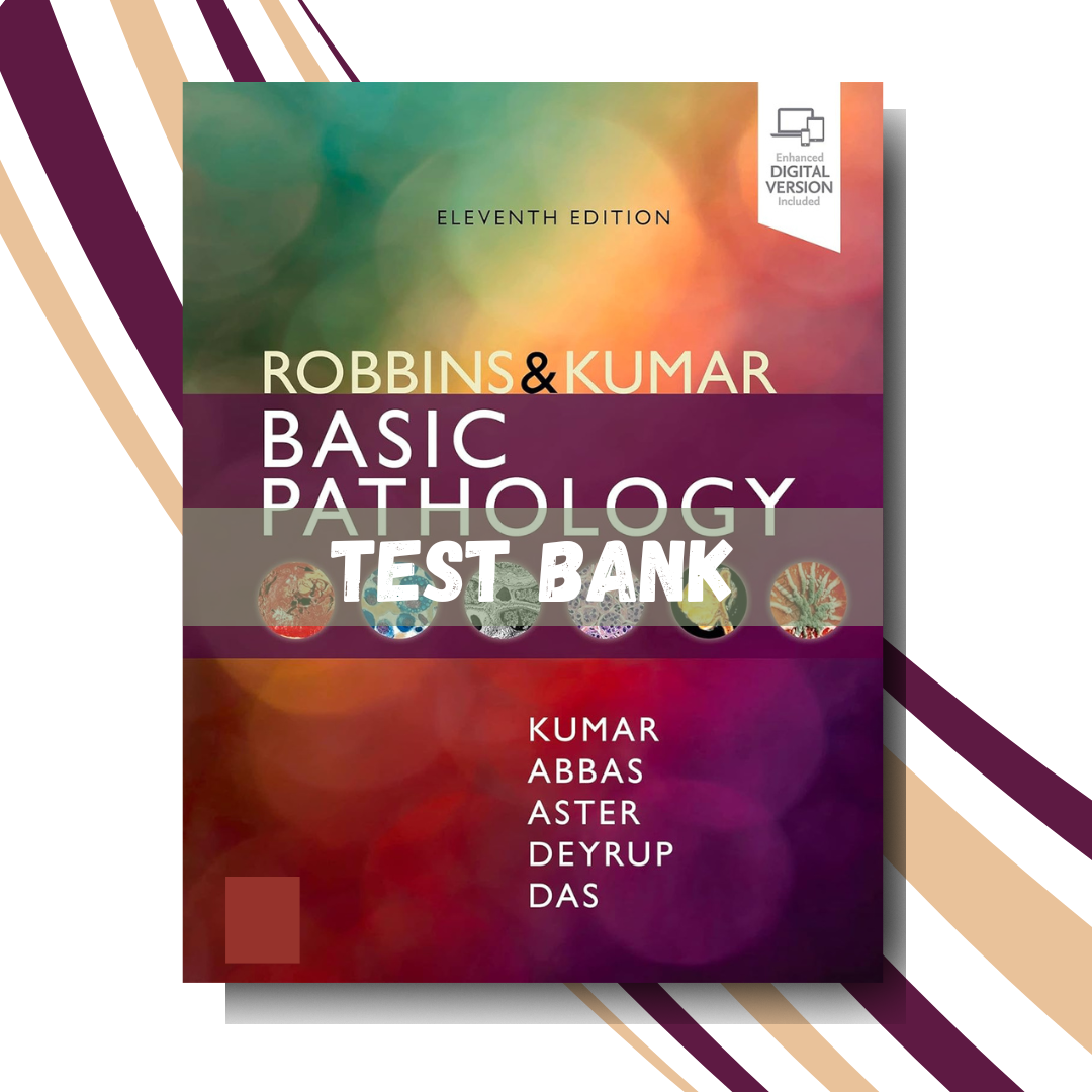 Test Bank for Robbins & Kumar Basic Pathology Robbins Pathology 11th Edition (Kumar)