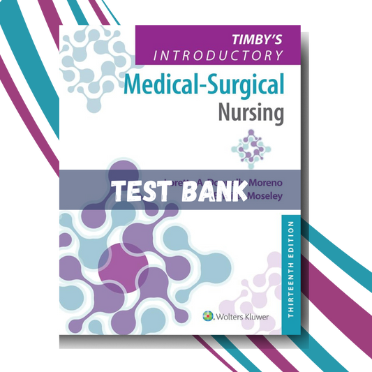 Test bank for Timby's Introductory Medical-Surgical Nursing 13th Edition (Moreno)