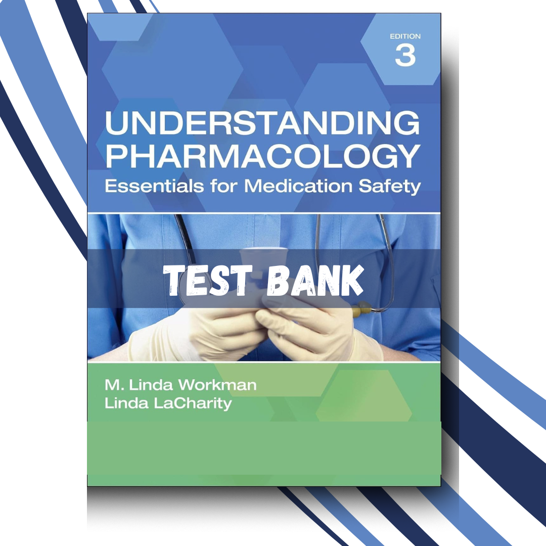 Test bank for Understanding Pharmacology Essentials for Medication Safety 3rd Edition (Workman)