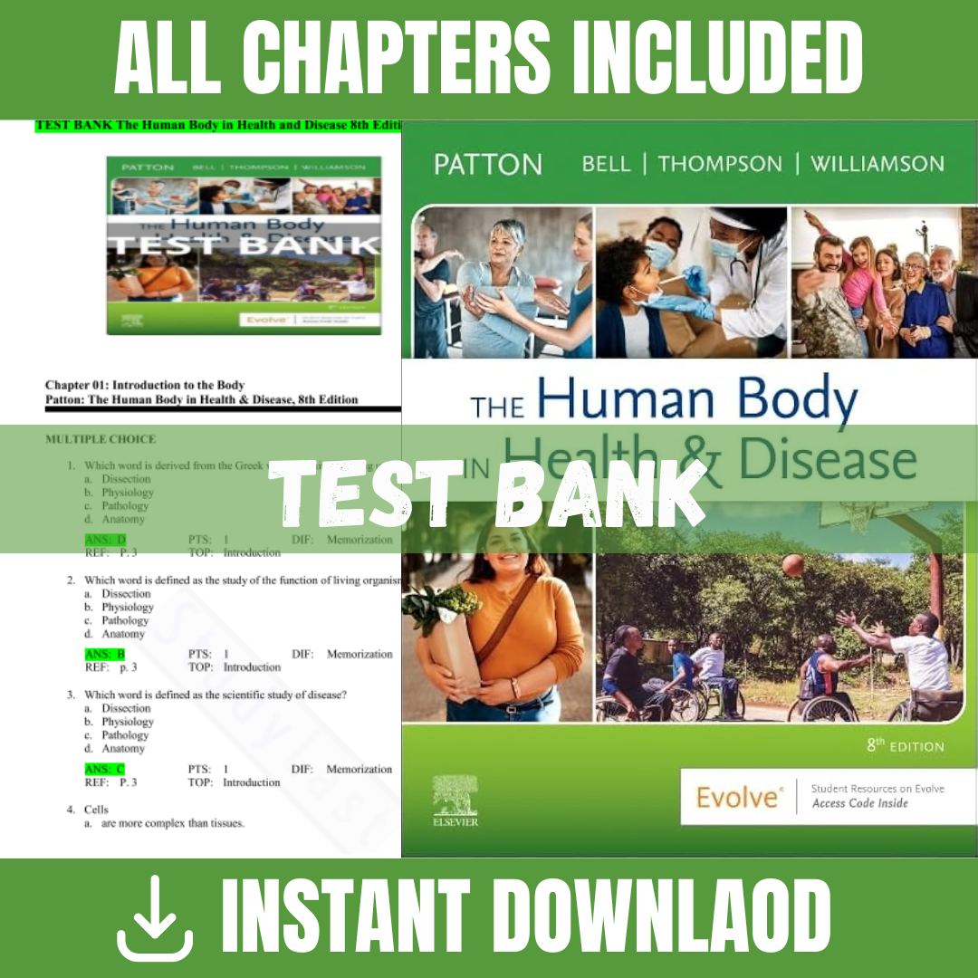 Test Bank - The Human Body in Health & Disease, 8th Edition (Kevin T. Patton, Gary A. Thibodeau, 2019)