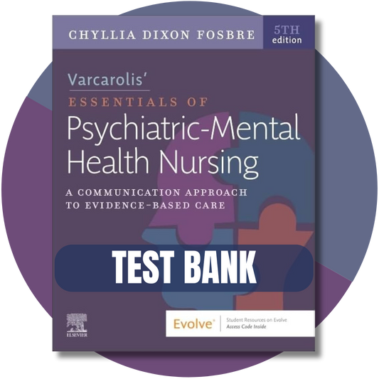 Test Bank For Varcarolis’ Essentials of Psychiatric Mental Health Nursing, Fifth Edition