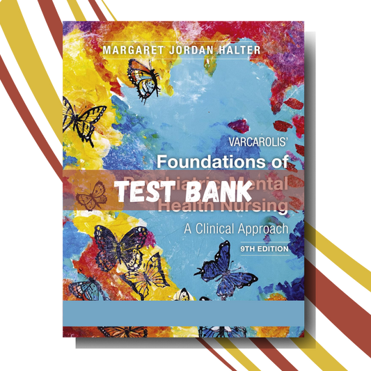 Test bank for Varcarolis' Foundations of Psychiatric Mental Health Nursing 9th Edition (By Halter)