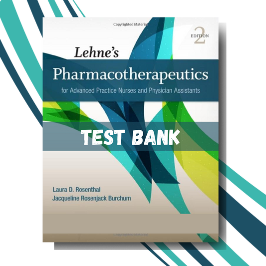 Test Bank for Lehnes Pharmacotherapeutics for Advanced Practice Nurses and Physician Assistants, 2nd Edition (By Rosenthal)